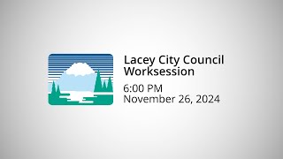 Lacey City Council Worksession  November 26 2024 [upl. by Farwell827]