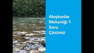 Akışkanlar Mekaniği 1 Soru Çözümü [upl. by Hildegarde]