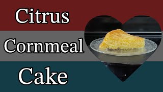 Citrus Cornmeal Cake [upl. by Huang]