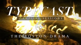 Typecast Campfire Sessions Ep 3  The Boston Drama [upl. by Christabella]