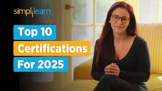 Top 10 Certifications For 2025  High Paying Jobs Certification  Best IT Certification Simplilearn [upl. by Loginov]