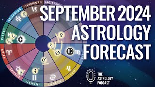 Astrology Forecast for September 2024 [upl. by Nakhsa426]