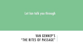 Let Ian talk you through van Genneps quotThe Rites of Passagequot [upl. by Yllod788]