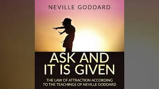 Ask and it is Given  FULL Audiobook by Neville Goddard [upl. by Abehshtab846]