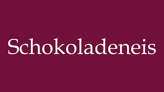 How to Pronounce Schokoladeneis Chocolate ice cream Correctly in German [upl. by Notlil318]