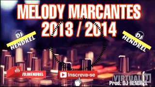 MELODY MARCANTES 20132014 part2 prod DJ HENDREL [upl. by Garzon129]