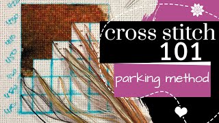 Cross Stitch 101 Parking Method  Embroidery Tutorial [upl. by Theran]