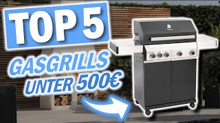 Die besten GASGRILLS UNTER 500€  Top 5 günstige Gasgrills 2024 [upl. by Japha309]