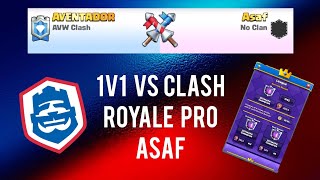 1v1 vs Clash Royale PRO Asaf [upl. by Syd972]