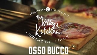 Osso Buco  The Village Kitchen  Northern Italy [upl. by Timothee66]