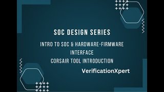 SoC Design Series  Intro to SoC amp HardwareFirmware Interface  Corsair Tool Introduction [upl. by Sirdi]