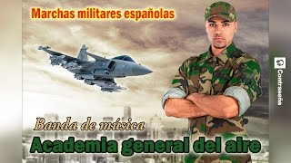 Marchas Militares Españolas Musica Militar Española Academia General del Aire Bandas Militares [upl. by Ehudd]