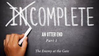 224 The Enemy at The Gate  An Utter End  Part 1  Jeremiah Davis 2024 [upl. by Fergus]