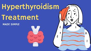 Hyperthyroidism treatment MADE SIMPLE [upl. by Uahsoj]