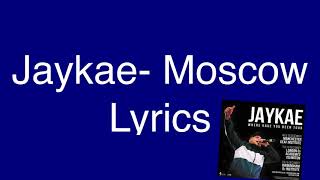 Jaykae Moscow Lyrics Prod Bowzer Boss [upl. by Nadabas]