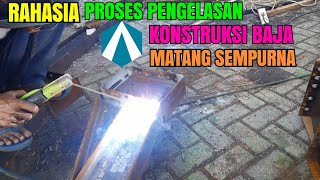 TUKANG LAS KONSTRUKSI BAJA HARUS LIHAT INI RAHASIA PENGELASAN MATANG SEMPURNA [upl. by Dorthy]