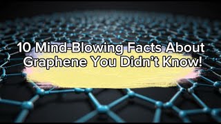 10 MindBlowing Facts About Graphene You Didn’t Know [upl. by Neehs]