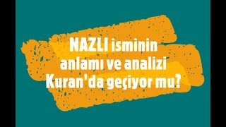 NAZLI İsminin Anlamı ve Analizi Nedir [upl. by Ecnatsnok]