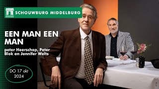 EEN MAN EEN MAN – Peter Heerschop Peter Blok en Jennifer Welts Schouwburg Middelburg DO 171024 [upl. by Deaner253]