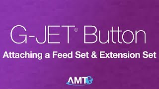 How to Attach a Feed set to an AMT GJET® Low Profile Button GJ Tube [upl. by Alford]