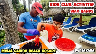 🥳KIDS CLUB ACTIVITIE Wax Hands MELIÁ CATIBE BEACH REDORT  Punta Cana [upl. by Eidoj]