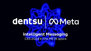 dentsu x Meta  CES 2024 Intelligent Messaging [upl. by Horgan]