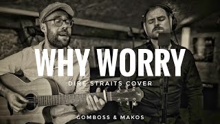 Why Worry  Dire Straits  Acoustic Cover by GomBoss amp Makos [upl. by Mahla]