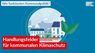 Handlungsfelder für kommunalen Klimaschutz Wie funktioniert Kommunalpolitik [upl. by Cummins]