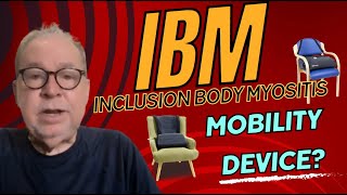 Inclusion Body Myositis IBM Mobility Aids [upl. by Sophi]