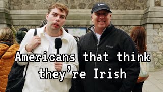 Americans that think they’re Irish [upl. by Namzzaj265]