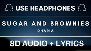 DHARIA  Sugar amp Brownies  8D AUDIO  LYRICS  Road to 1000 subs [upl. by Nehtan]