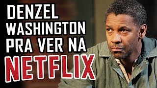 3 filmes do DENZEL WASHINGTON PRA VER NA NETFLIX [upl. by Holt201]