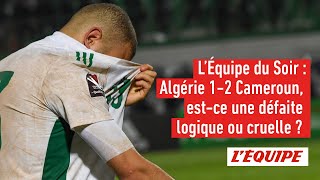 Algérie 12 Cameroun estce une défaite logique ou cruelle   LÉquipe du Soir [upl. by Goodrow]