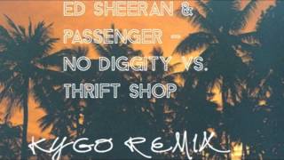 Ed Sheeran amp Passenger  No Diggity vs Thrift Shop Kygo Remix [upl. by Repotsirhc103]