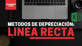 Métodos de DEPRECIACIÓN  Línea recta  TALLER DE EXCEL PARA MATEMÁTICA FINANCIERA [upl. by Melisandra]