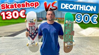 SKATE DECATHLON À 90€ VS PLANCHE DE SKATESHOP À 130€ [upl. by Suinotna]