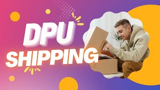 All You Need to Know About DPU in International Shipping Revealed [upl. by Gosselin]