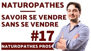 Naturopathes  Comment se Vendre Sans se Vendre  🔍 Vivre de la Naturopathie Conseil 17 [upl. by Leind]