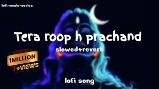 Tera roop hai prachand lofi slowedreverb [upl. by Egwin149]