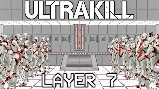 ULTRAKILL  LAYER 7  AVAILABLE NOW [upl. by Robbi92]