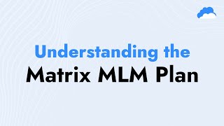 Master the Matrix MLM Plan  Compensation Structure and Benefits Explained [upl. by Edson999]