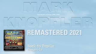 Mark Knopfler  Back To Tupelo The Studio Albums 19962007 [upl. by Joellen]