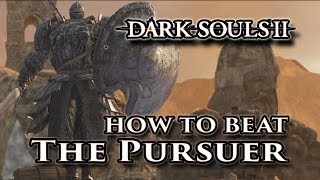 How to beat The Pursuer  Dark Souls II Boss Walkthrough Guide [upl. by Ariela]