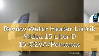 Review Water Heater Listrik Midea 15 Liter D 1502VAPemanas Air Midea 15 Liter [upl. by Sirronal]