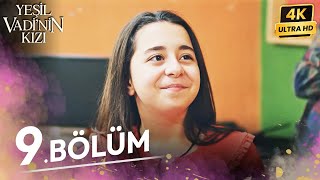 Yeşil Vadinin Kızı 9 Bölüm  4K [upl. by Tehcac]