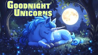 🦄 Goodnight Unicorns 🦄 Bedtime Story for Kids  Relaxing amp Calming [upl. by Folly255]