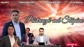 Călinuț amp Vasile Mocanu amp Marian Mocanu amp Alex Bahica  Păstreazămă Stăpâne [upl. by Simah]