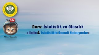 AUZEF Ders İstatistik ve Olasılık Ünite 4 İstatistikte Önemli Notasyonlar [upl. by Okorih]