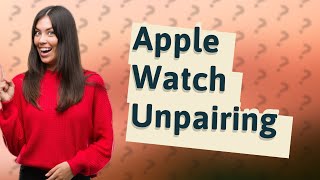 How long does it take to unpair an Apple Watch [upl. by Hpejsoj]