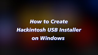 How to Create Hackintosh Bootable USB Installer on Windows [upl. by Naahsar]